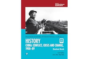Pearson Edexcel International GCSE (9-1) History: Conflict, Crisis and Change: China, 1900–1989 Student Book