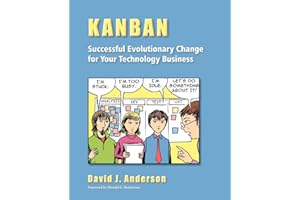 Kanban: Successful Evolutionary Change for Your Technology Business: Successful Evolutionary Change for your Technology Business: Successful Evolutionary Change for your Technology Business