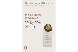 Why We Sleep: The New Science of Sleep and Dreams