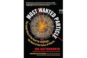 Most Wanted Particle: The Inside Story of the Hunt for the Higgs, the Heart of the Future of Physics