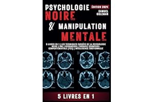 PSYCHOLOGIE NOIRE ET MANIPULATION MENTALE: 5 livres en 1 | Les techniques cachées de la psychologie noire | Pnl | Persuasion | Thérapie cognitivo-comportementale (TCC) | Intelligence émotionnelle