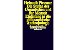 Die Stufen des Organischen und der Mensch. Einleitung in die philosophische Anthropologie: Gesammelte Schriften in zehn Bänden, Band 4