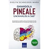 Ghiandola pineale: un'analisi a 360°: Relazione sul campo su decalcificazione, pulizia, disintossicazione e attivazione del t
