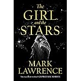 The Girl and the Stars: The stellar new series from bestselling fantasy author of PRINCE OF THORNS and RED SISTER, Mark Lawre