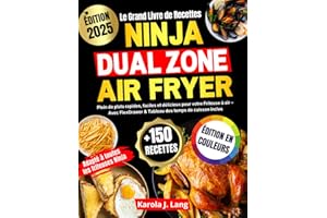 Le Grand Livre de Recettes Ninja Dual Zone Air Fryer: Plein de plats rapides, faciles et délicieux pour votre Friteuse à air – Avec FlexDrawer & Tableau des temps de cuisson inclus