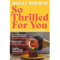 So Thrilled For You: the conversation-starting, smart, funny new book club novel from the bestselling author - this is the bo