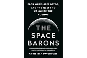 The Space Barons: Elon Musk, Jeff Bezos, and the Quest to Colonize the Cosmos