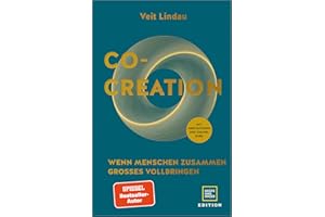 Co-Creation: Wie Menschen zusammen Großes erschaffen (Lebenshilfe Potenzialentfaltung)