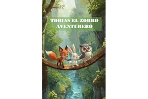 Tobías el Zorro Aventurero. Libro Infantil Ilustrado con Animales, Aventuras y Valores para Niños de 6 a 10 Años | Lectura Fácil con Letra Grande