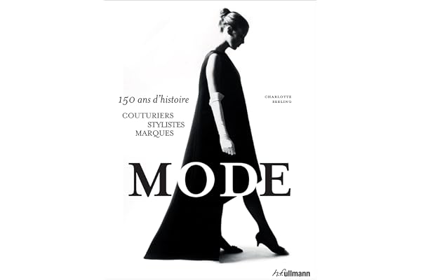 Mode: 150 ans d'histoire : couturiers, stylistes, marques