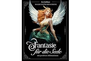 Fantasie für die Seele – Malbuch für Erwachsene mit positiven Affirmationen für Selbstliebe: 50 magische Motive auf schwarzem Hintergrund von Feen, Hexen, griechischen Mythen und noch mehr