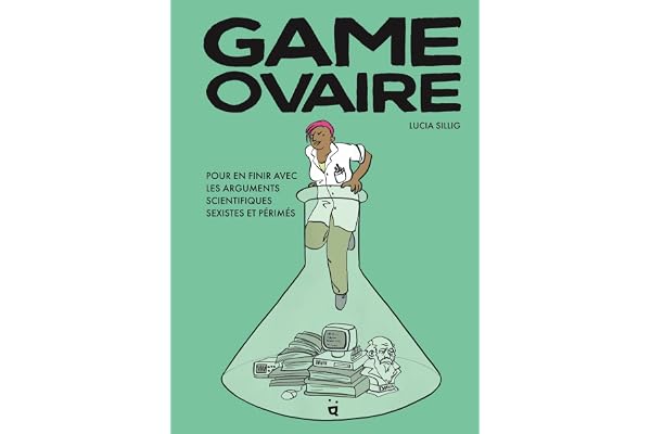 Game Ovaire: Pour en finir avec les arguments scientifiques sexistes et périmés
