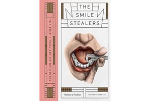 The Smile Stealers: The Fine and Foul Art of Dentistry