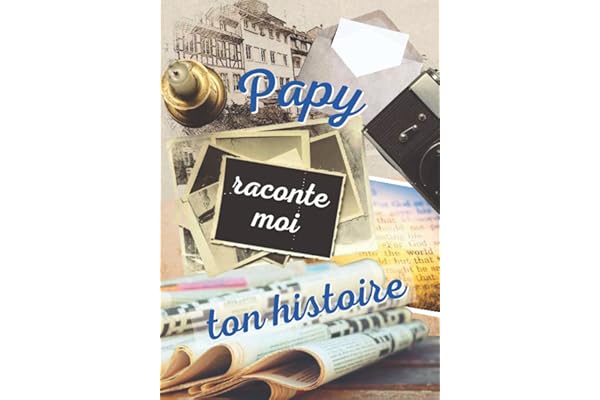 Papy raconte moi ton histoire: livre mémoire de Grand père à remplir seul ou avec ses petits-enfants pour laisser des souvenirs à sa famille | Parle ... les fêtes : grands pères, anniversaire, Noël