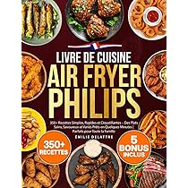 Recette Facile Air Fryer Philips 2000 - 3000. 50 Recettes Ultra Rapides à L'Airfryer