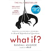 What If?: Serious Scientific Answers to Absurd Hypothetical Questions