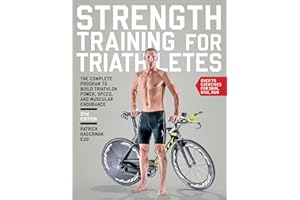 Strength Training for Triathletes: The Complete Program to Build Triathlon Power, Speed, and Muscular Endurance: The Complete Program to Build ... Speed, and Muscular Endurance, 2nd Edition