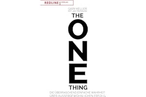 The One Thing: Die überraschend einfache Wahrheit über außergewöhnlichen Erfolg. Produktiver werden, Stress abbauen und Ziele leichter erreichen.