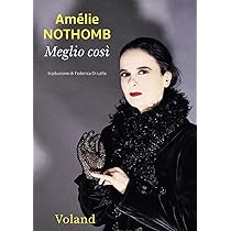 Meglio cos� : Nothomb, Am�lie, Di Lella, Federica: Amazon.it: Libri