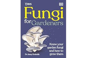 RHS Fungi for Gardeners: Know Your Garden Fungi and How to Grow Them