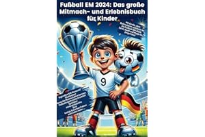 Fußball EM 2024: Das große Mitmach- und Erlebnisbuch für Kinder - Erkundet mit Goalie, dem Ballzauberer, die Europameisterschaft spielerisch, ... Fußballfans zum Spielen, Lernen und Träumen