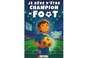 Je rêve d'être champion de Foot: Livre Football enfant - Apporte confiance en soi et motivation - Histoire inspirante illustrée d'images en couleur -