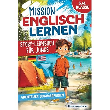 Mission Englisch lernen 3./4. Klasse – Story-Lernbuch für Jungs: Jungs: Fesselnde Abenteuergeschichte für die Sommerferien