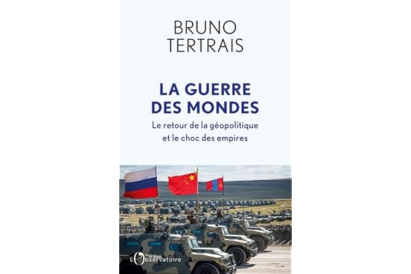 La Guerre des mondes: Le retour de la géopolitique et le choc des empires