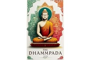 The Dhammapada : Illustrated Edition, Modern Translation: The Heart of Buddhist Philosophy Meditation, Mindfulness, and Rituals from the Tipitaka