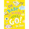 Oh, Baby, The Places You'll Go!: A beautifully illustrated edition of a ...