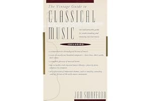 The Vintage Guide to Classical Music: An Indispensable Guide for Understanding and Enjoying Classical Music