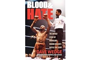 Blood & Hate: The Untold Story of Marvelous Marvin Hagler's Battle for Glory