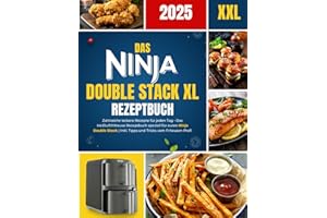 Das Ninja Double Stack XL Kochbuch: Zahlreiche leckere Rezepte für jeden Tag – Das Heißluftfritteusen-Rezeptbuch speziell für euren Ninja Double Stack | Inkl. Tipps und Tricks vom Friteusen-Profi