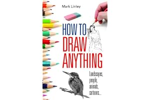 How to Draw Anything: Landscapes, People, Animals, Cartoons...