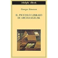 Il piccolo libraio di Archangelsk (Biblioteca Adelphi Vol. 506)