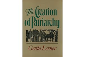 The Creation of Patriarchy: The Origins of Women's Subordination. Women and History, Volume 1 (Women and History; V. 1)