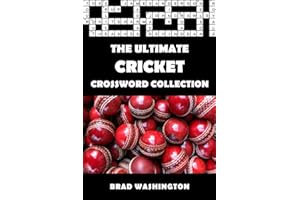 The Ultimate Cricket Crossword Collection: The Complete Cricket Themed Crossword Puzzle Book for Adults and Clever Teens (The Ultimate Sports Crossword Collection)