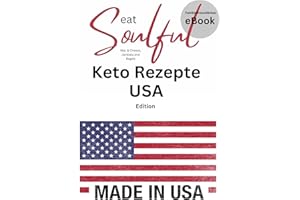 eatSoulful - Keto Rezepte USA .Edition: 46 High Fat Rezepte zum schlemmen und zum abnehmen. (Soulful Edition 9)