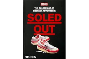 Soled Out: The Golden Age of Sneaker Advertising (A Sneaker Freaker Book)