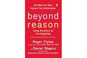 Beyond Reason: Using Emotions as You Negotiate
