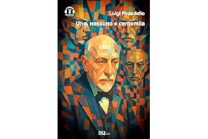 Uno, nessuno e centomila - Testo originale-Riassunto esplicativo di ogni capitolo-Podcast esclusivo