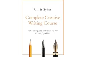Complete Creative Writing Course: Your complete companion for writing creative fiction (Teach Yourself)