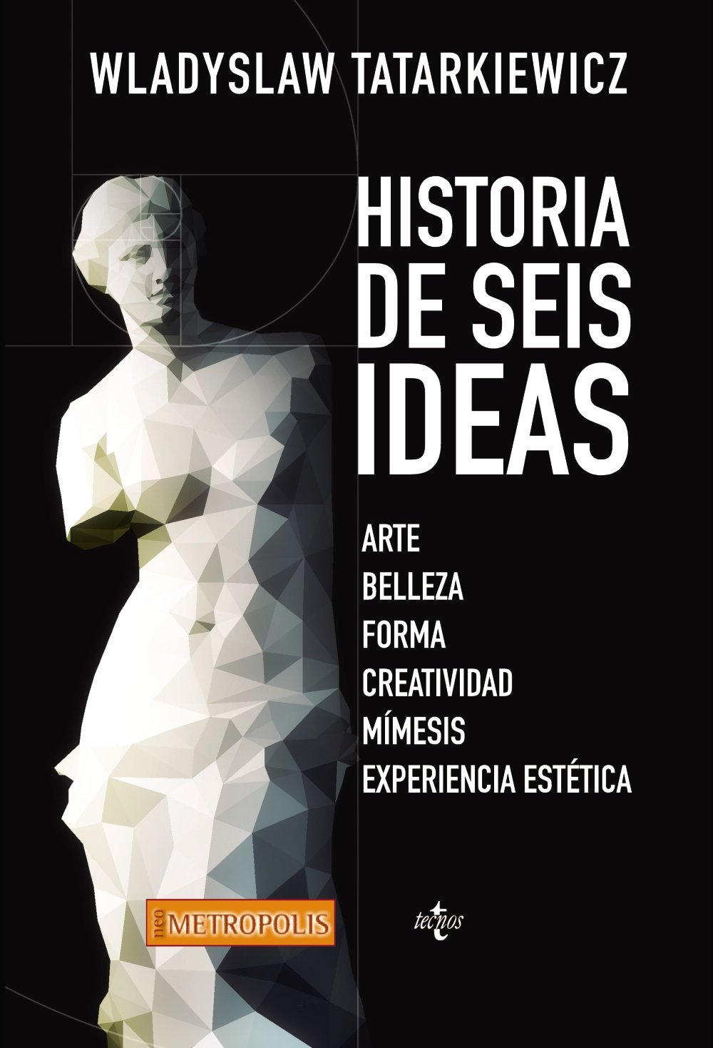 Historia de seis ideas: Arte, belleza, forma, creatividad, mímesis, experiencia estética