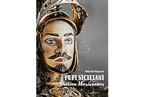 Pupi Siciliani. Gesta e amori di cavalieri, dame e incantatori-Sicilian Marionettes. Deeds and loves of knights, dames and enchanters. Ediz. bilingue