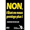 NON, L'État ne nous protège plus !: Un pamphlet qui dit la vérité au Français