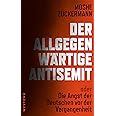 Der allgegenwärtige Antisemit: oder die Angst der Deutschen vor der Vergangenheit
