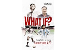 What If? Turning Points in the History of Sunderland AFC