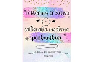 Lettering creativo e calligrafia moderna per bambini. Un libro di attività per bambini con techniques, pagina di pratica, esempi e tanto divertimento.: Impara a disegnare lettere. Esercici pratici.
