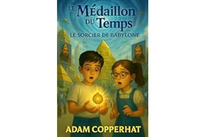 LE MEDAILLON DU TEMPS - Le Sorcier de Babylone: Roman aventure jeunesse voyage dans le temps - Livre enfant 9-13 ans histoire antique