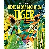 Denk bloß nicht an Tiger!